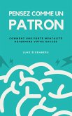 Pensez Comme Un Patron : Comment Une Forte Mentalité Détermine Votre Succès (eBook, ePUB)