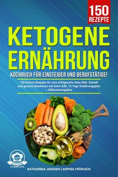 Ketogene Ernährung Kochbuch für Einsteiger und Berufstätige! (eBook, ePUB) - Janssen, Katharina; Fröhlich, Sophia