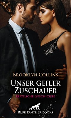 Unser geiler Zuschauer   Erotische Geschichte (eBook, PDF) - Collins, Brooklyn