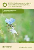 Aplicación de métodos de control fitosanitarios en plantas, suelo e instalaciones. AGAF0108 (eBook, ePUB)