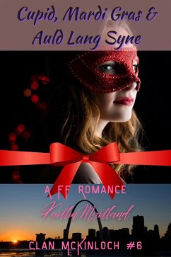 Cupid, Mardi Gras & Auld Lang Syne (Clan McKinloch, #6) (eBook, ePUB) - Maitland, Kaitlin