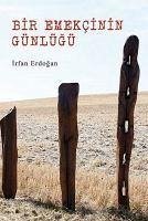 Bir Emekcinin Günlügü - Erdogan, Irfan