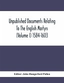 Unpublished Documents Relating To The English Martyrs (Volume I) 1584-1603