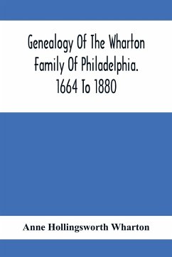 Genealogy Of The Wharton Family Of Philadelphia. 1664 To 1880 - Hollingsworth Wharton, Anne