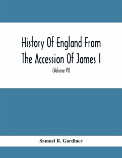 History Of England From The Accession Of James I. To The Outbreak Of The Civil War 1603-1642 (Volume Vi) 1628-1629 - R. Gardiner, Samuel