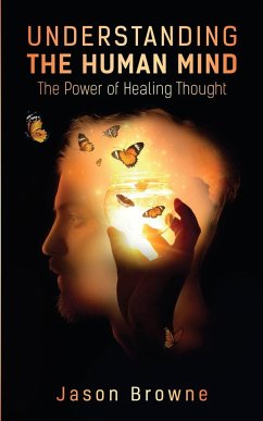 Understanding the Human Mind The Power of Healing Thought - Browne, Jason