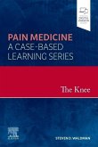 The Knee: Pain Medicine: A Case-Based Learning Series