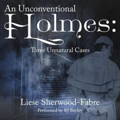 An Unconventional Holmes: Three Unnatural Cases - Sherwood-Fabre, Liese