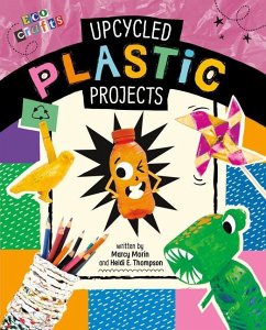 Upcycled Plastic Projects - Thompson, Heidi E.; Morin, Marcy