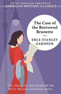 The Case of the Borrowed Brunette - A Perry Mason Mystery - Gardner, Erle Stanley; Penzler, Otto