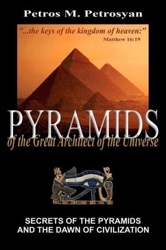 Pyramids of the Great Architect of the Universe - Petrosyan, Petros M.