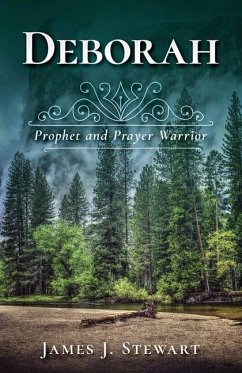 Deborah: Prophet and Prayer Warrior - Stewart, James J.