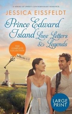 Prince Edward Island Love Letters & Legends: The Complete Collection: a series of sweet contemporary romance: large print edition - Eissfeldt, Jessica