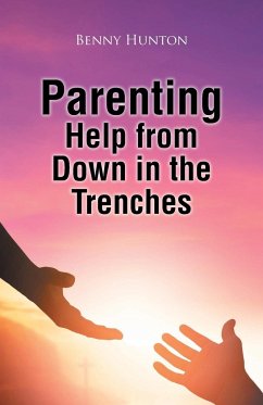Parenting Help from Down in the Trenches - Hunton, Benny