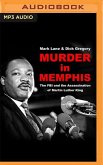 Murder in Memphis: The FBI and the Assassination of Martin Luther King
