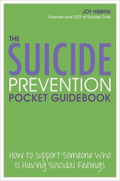 The Suicide Prevention Pocket Guidebook: How to Support Someone Who Is Having Suicidal Feelings - Hibbins, Joy