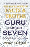 The 'Good Book' of FACTS & TRUTHS GURU Number SEVEN