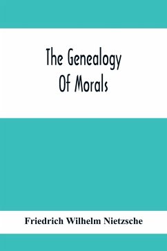 The Genealogy Of Morals - Wilhelm Nietzsche, Friedrich