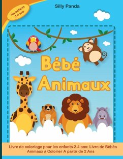 Bébé Animaux: Livre de Bébés Animaux à Colorier A partir de 2 Ans- Baby Animals Coloring Book for kids ( French Version) - Silly Panda