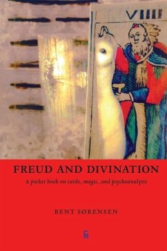 Freud and Divination: A pocket book on cards, magic, and psychoanalysis - Sørensen, Bent