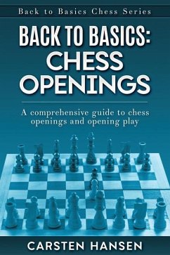 Back to Basics: Chess Openings: A comprehensive guide to chess openings and opening play - Hansen, Carsten