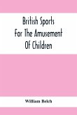 British Sports: For The Amusement Of Children