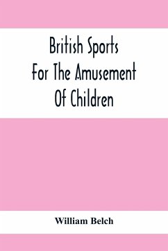 British Sports: For The Amusement Of Children - Belch, William