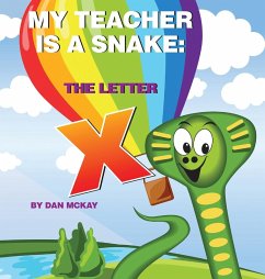 My Teacher is a Snake The Letter X - Mckay, Dan