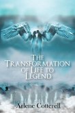 THE TRANSFORMATION OF LIFE TO LEGEND