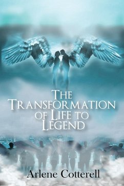 THE TRANSFORMATION OF LIFE TO LEGEND - Cotterell, Arlene