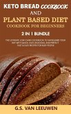 KETO BREAD COOKBOOK and PLANT BASED DIET COOKBOOK FOR BEGINNERS 2 in 1 Bundle