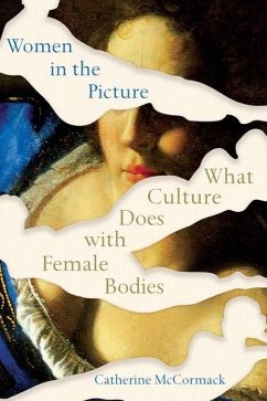 Women in the Picture: What Culture Does with Female Bodies - Mccormack, Catherine