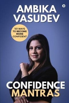 Confidence Mantras: 101 Ways To Become More Confident - Ambika Vasudev