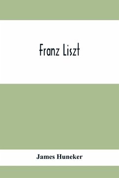 Franz Liszt - Huneker, James