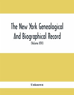 The New York Genealogical And Biographical Record. Devoted To The Interests Of American Genealogy And Biography (Volume Xlvi) 1915 - Unknown