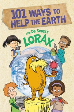 101 Ways to Help the Earth with Dr. Seuss's Lorax - Paul, Miranda