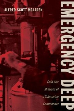Emergency Deep: Cold War Missions of a Submarine Commander - McLaren, Alfred Scott