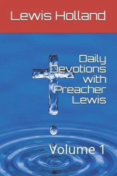 Daily Devotions with Preacher Lewis: Volume 1 - Holland, Lewis C.