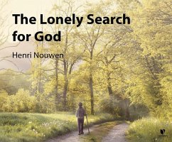 The Lonely Search for God - Nouwen, Henri