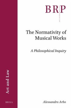 The Normativity of Musical Works: A Philosophical Inquiry - Arbo, Alessandro