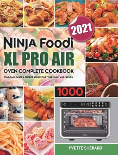 Ninja Foodi XL Pro Air Oven Complete Cookbook 1000 - Shepard, Yvette