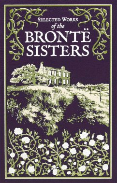 Selected Works of the Bronte Sisters - Bronte, Charlotte; Bronte, Emily; Bronte, Anne