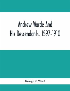 Andrew Warde And His Descendants, 1597-1910 - K. Ward, George
