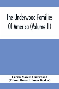 The Underwood Families Of America (Volume Ii) - Marcus Underwood, Lucien