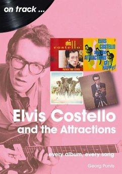 Elvis Costello And The Attractions: Every Album, Every Song - Purvis, Georg
