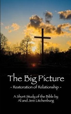 The Big Picture: Restoration of Relationship - Litchenburg, Jere; Litchenburg, Al