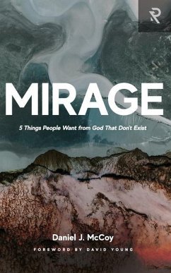 Mirage: 5 Things People Want from God That Don't Exist - Young, David; McCoy, Daniel J.