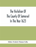 The Visitation Of The County Of Somerset In The Year 1623