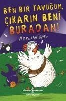 Ben Bir Tavugum, Cikarin Beni Buradan - Wilson, Anna