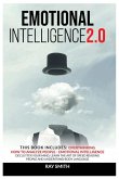 Emotional Intelligence 2.0: This Book Includes: Emotional Intelligence, How to Analyze People, Overthinking: Declutter Your Mind, Learn the Art of